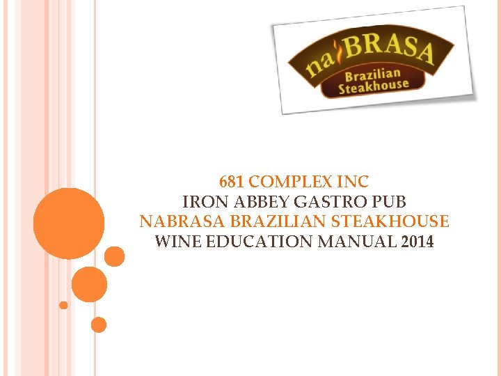 681 COMPLEX INC IRON ABBEY GASTRO PUB NABRASA BRAZILIAN STEAKHOUSE WINE EDUCATION MANUAL 2014