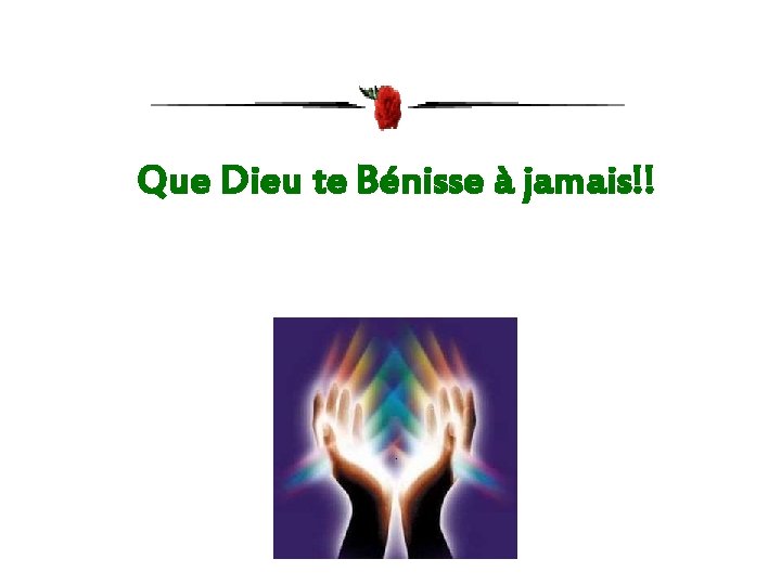 Que Dieu te Bénisse à jamais!! Que Dieu te Bénisse à jamais!!