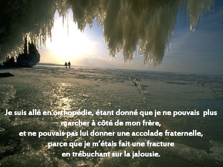 Je suis allé en orthopédie, étant donné que je ne pouvais plus marcher à Je suis allé en orthopédie, étant donné que je ne pouvais plus marcher à