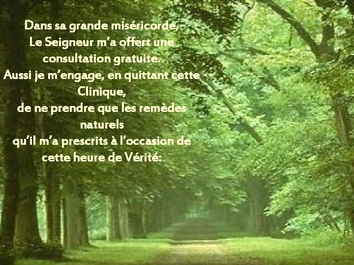 Dans sa grande miséricorde, Le Seigneur m’a offert une consultation gratuite. Aussi je m’engage, Dans sa grande miséricorde, Le Seigneur m’a offert une consultation gratuite. Aussi je m’engage,