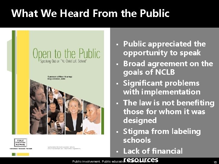 What We Heard From the Public § § § Public appreciated the opportunity to