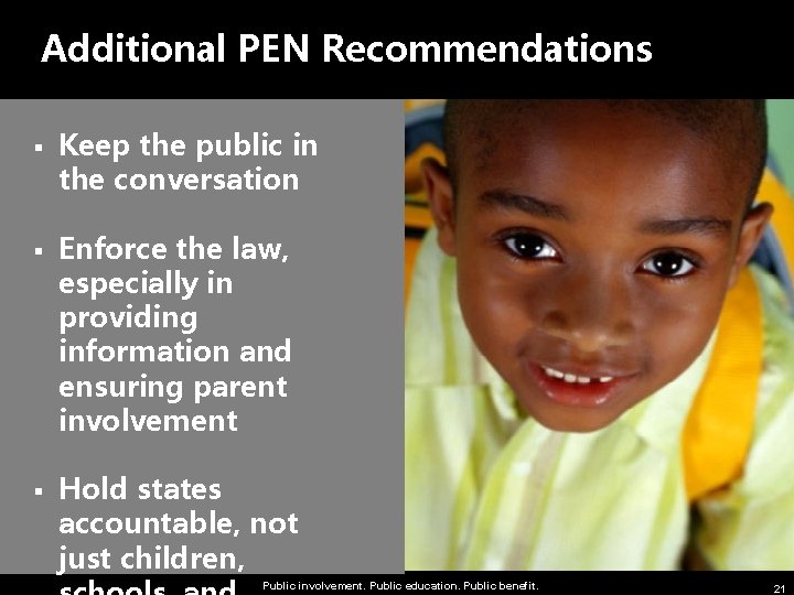 Additional PEN Recommendations § § § Keep the public in the conversation Enforce the