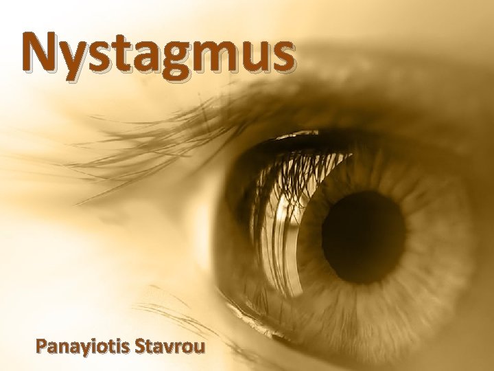 Nystagmus Panayiotis Stavrou Nystagmus Panayiotis Stavrou
