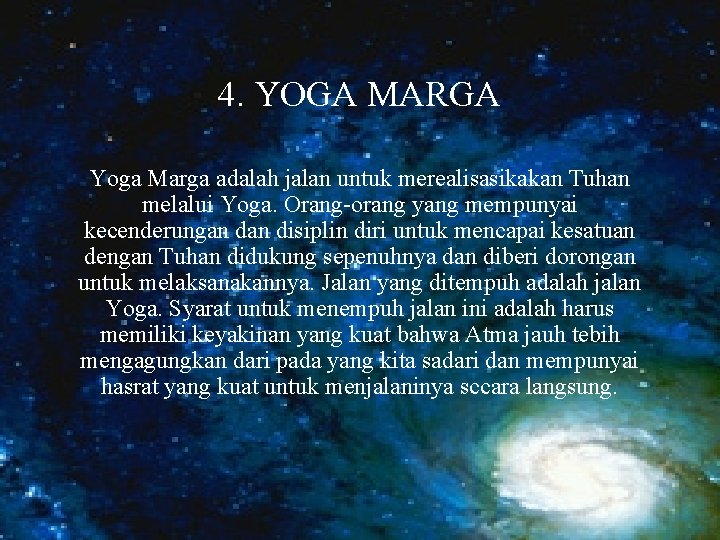 4. YOGA MARGA Yoga Marga adalah jalan untuk merealisasikakan Tuhan melalui Yoga. Orang-orang