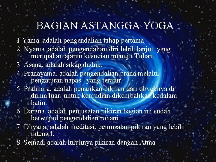 BAGIAN ASTANGGA YOGA : 1. Yama. adalah pengendalian tahap pertama 2. Nyama. adalah pengendalian