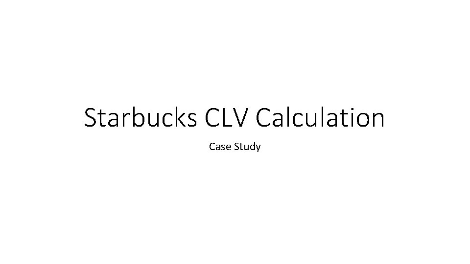 Starbucks CLV Calculation Case Study 