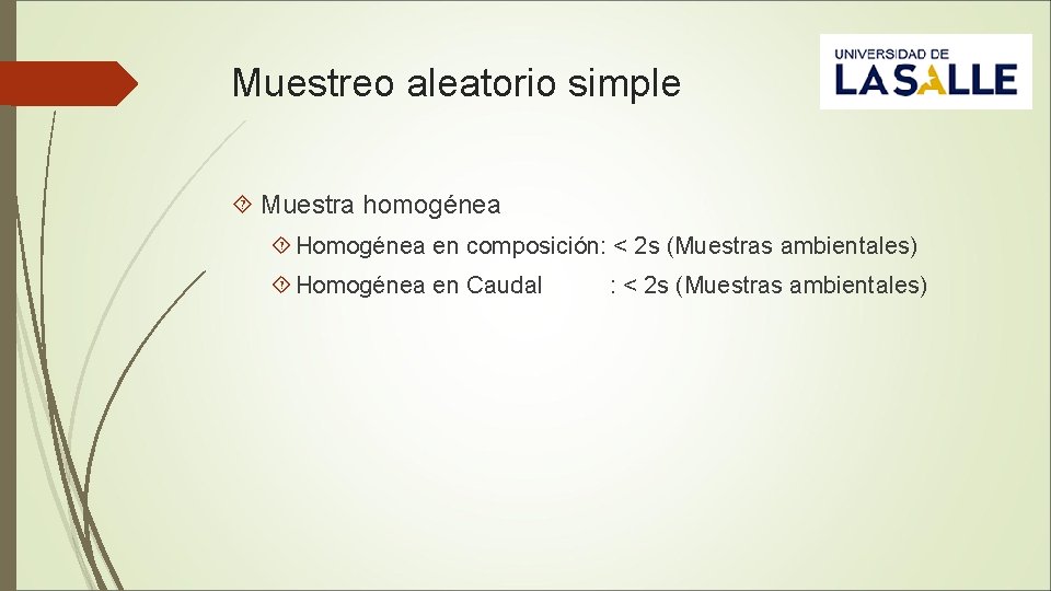 Muestreo aleatorio simple Muestra homogénea Homogénea en composición: < 2 s (Muestras ambientales) Homogénea