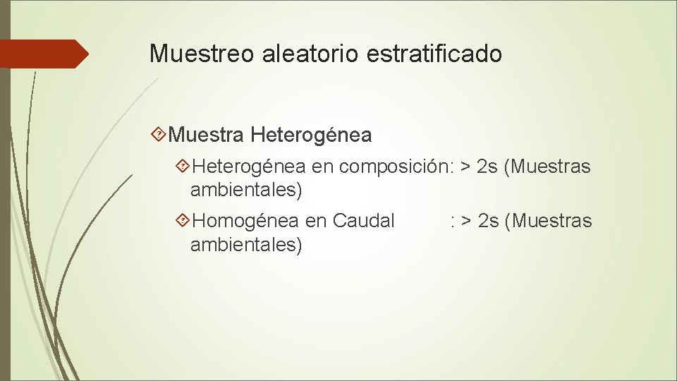 Muestreo aleatorio estratificado Muestra Heterogénea en composición: > 2 s (Muestras ambientales) Homogénea en