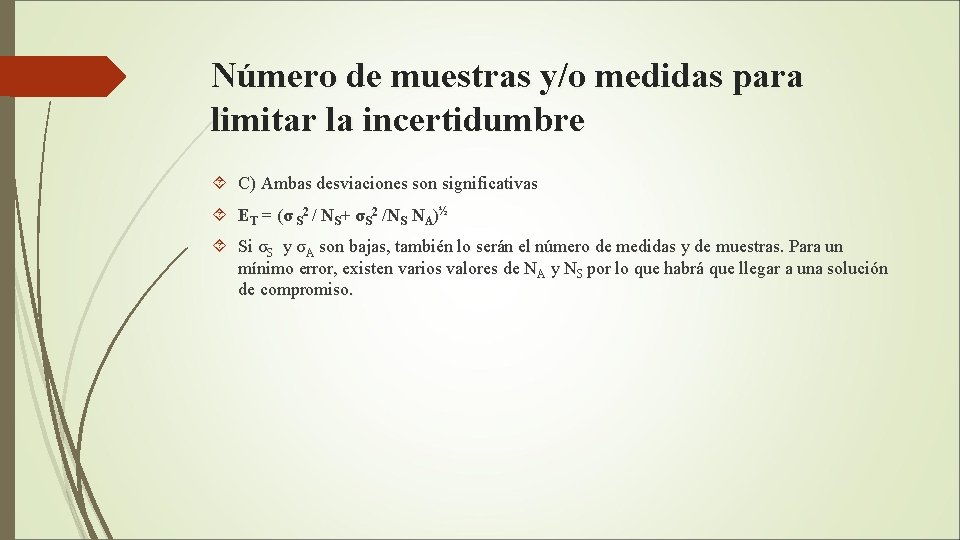 Número de muestras y/o medidas para limitar la incertidumbre C) Ambas desviaciones son significativas