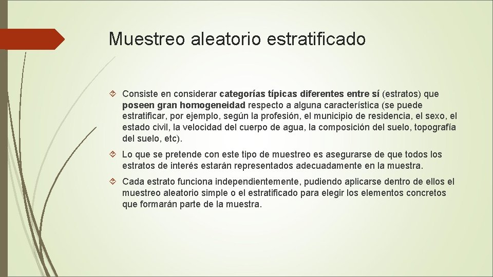 Muestreo aleatorio estratificado Consiste en considerar categorías típicas diferentes entre sí (estratos) que poseen