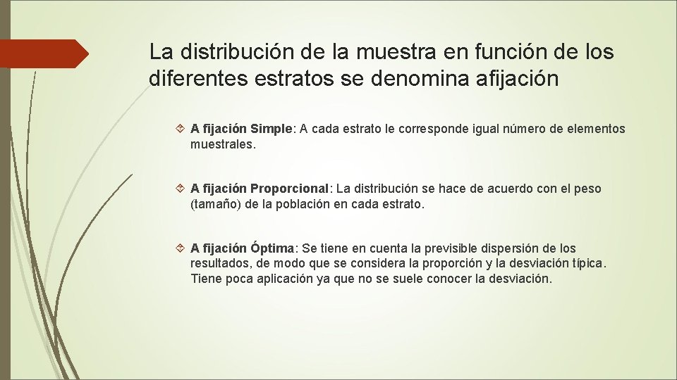 La distribución de la muestra en función de los diferentes estratos se denomina afijación