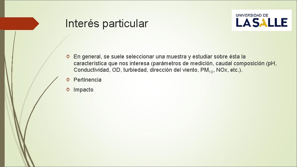 Interés particular En general, se suele seleccionar una muestra y estudiar sobre ésta la