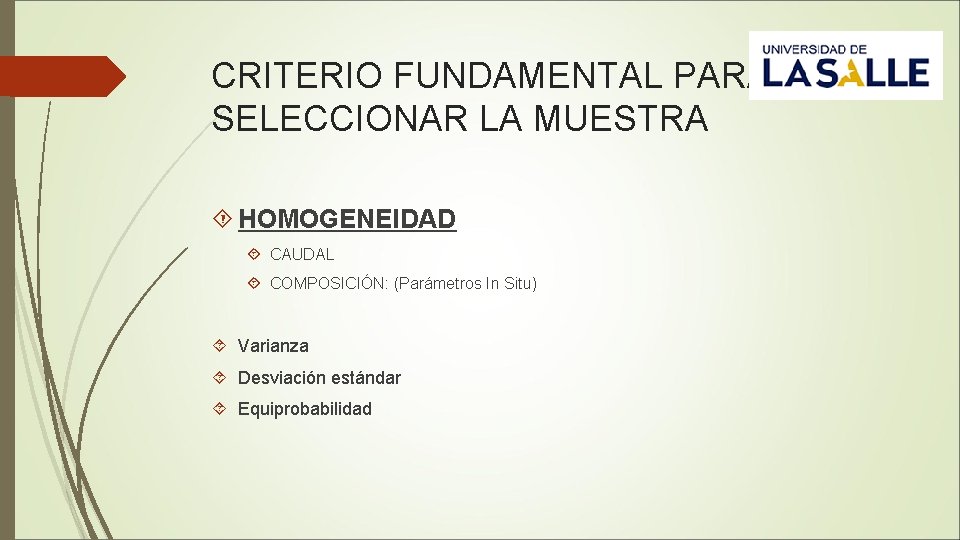 CRITERIO FUNDAMENTAL PARA SELECCIONAR LA MUESTRA HOMOGENEIDAD CAUDAL COMPOSICIÓN: (Parámetros In Situ) Varianza Desviación