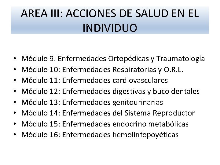 AREA III: ACCIONES DE SALUD EN EL INDIVIDUO • • Módulo 9: Enfermedades Ortopédicas