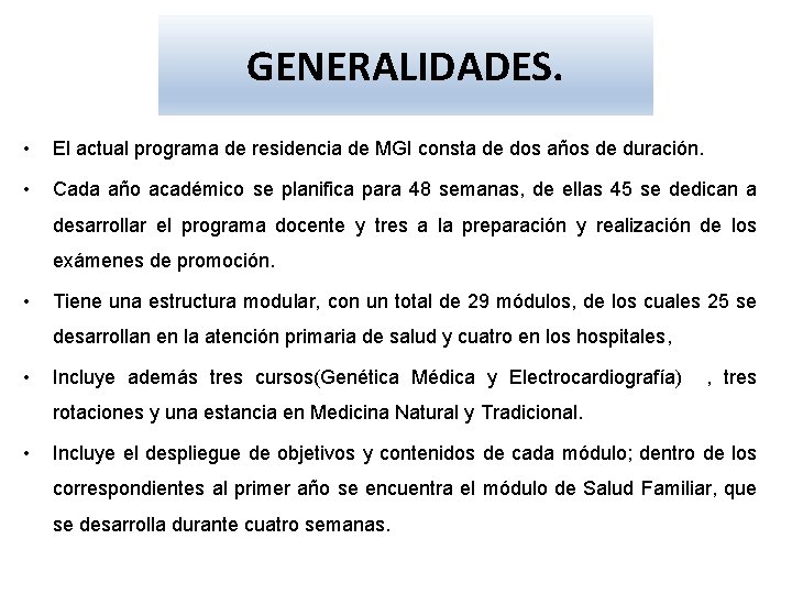 GENERALIDADES. • El actual programa de residencia de MGI consta de dos años de