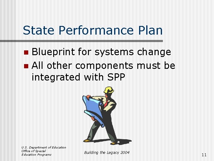 State Performance Plan Blueprint for systems change n All other components must be integrated
