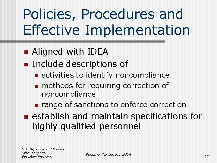 Policies, Procedures and Effective Implementation n n Aligned with IDEA Include descriptions of n