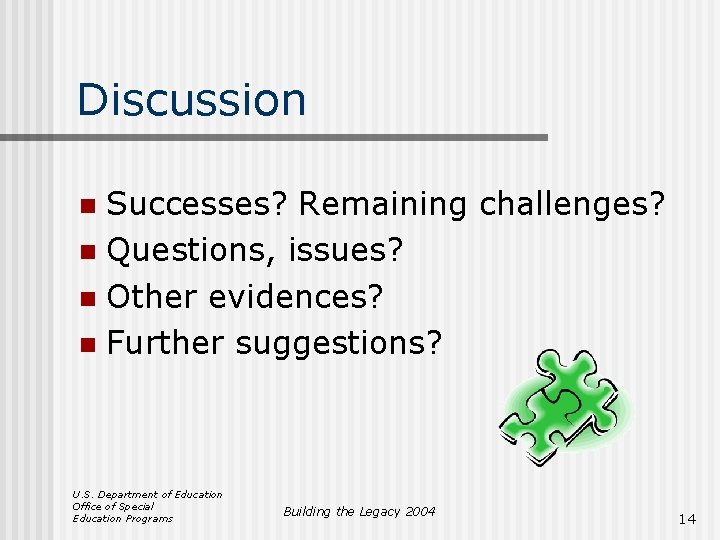 Discussion Successes? Remaining challenges? n Questions, issues? n Other evidences? n Further suggestions? n
