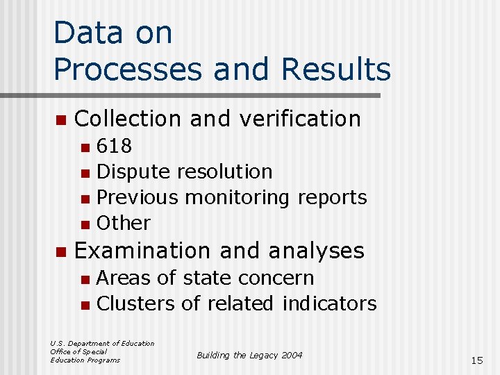 Data on Processes and Results n Collection and verification 618 n Dispute resolution n