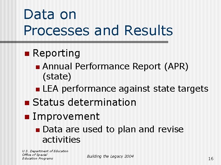 Data on Processes and Results n Reporting Annual Performance Report (APR) (state) n LEA