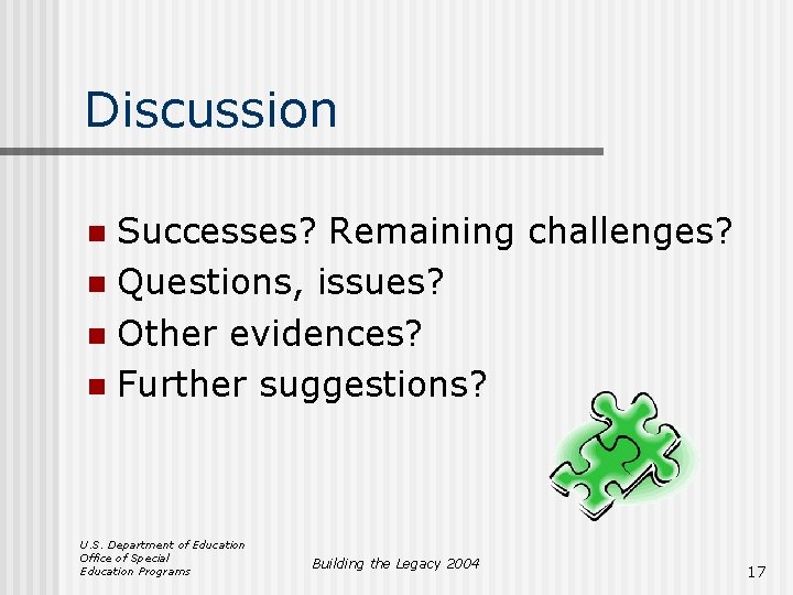 Discussion Successes? Remaining challenges? n Questions, issues? n Other evidences? n Further suggestions? n