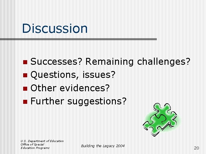 Discussion Successes? Remaining challenges? n Questions, issues? n Other evidences? n Further suggestions? n