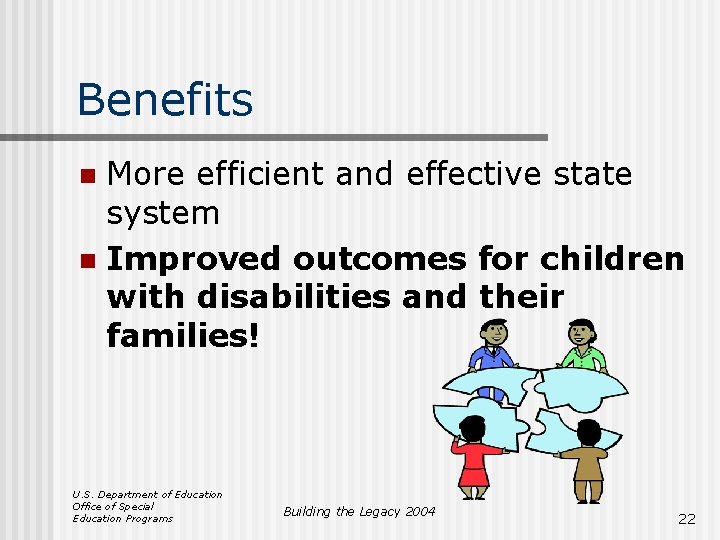Benefits More efficient and effective state system n Improved outcomes for children with disabilities