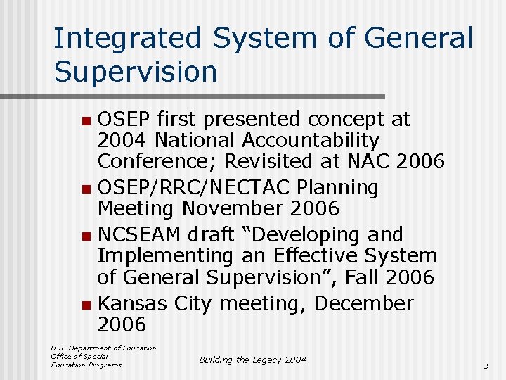 Integrated System of General Supervision OSEP first presented concept at 2004 National Accountability Conference;