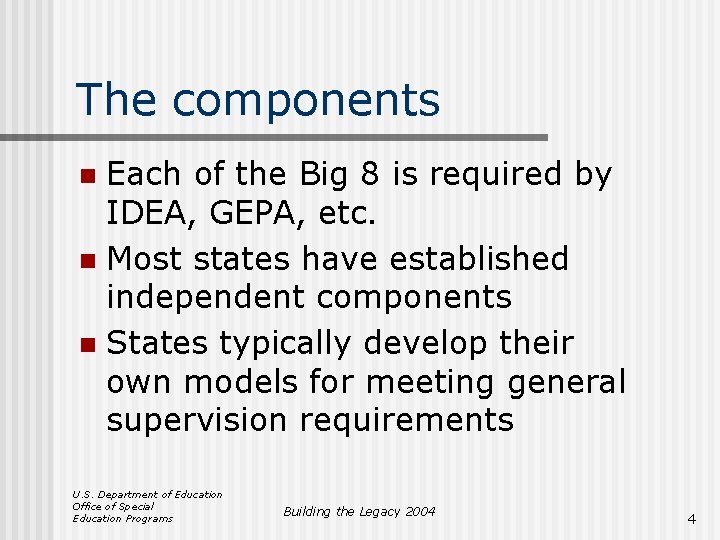 The components Each of the Big 8 is required by IDEA, GEPA, etc. n