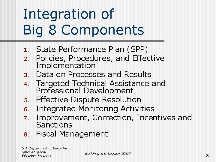 Integration of Big 8 Components 1. 2. 3. 4. 5. 6. 7. 8. State
