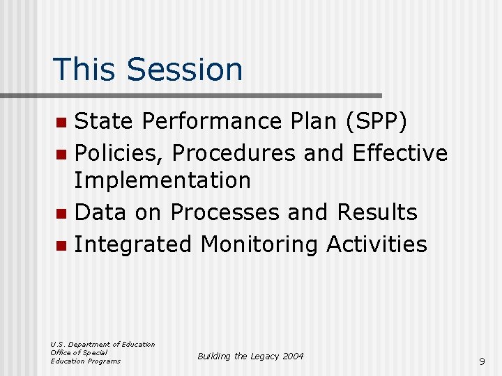 This Session State Performance Plan (SPP) n Policies, Procedures and Effective Implementation n Data