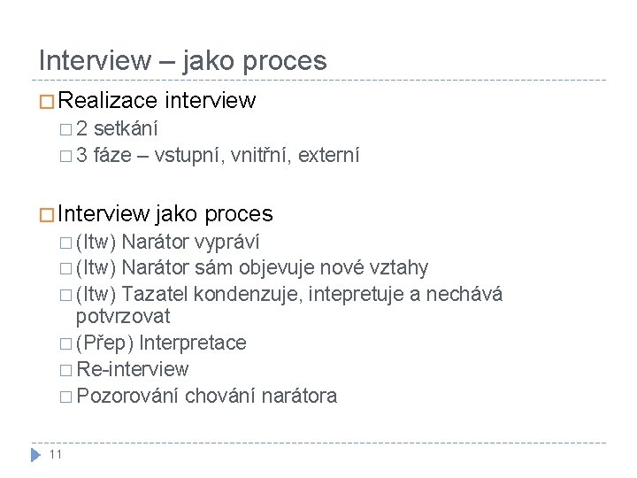 Interview – jako proces � Realizace interview � 2 setkání � 3 fáze –