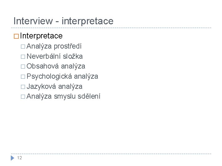 Interview - interpretace � Interpretace � Analýza prostředí � Neverbální složka � Obsahová analýza