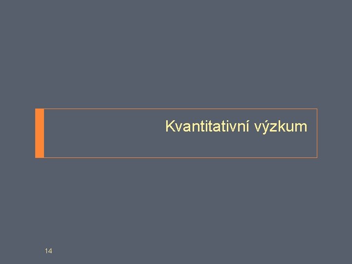 Kvantitativní výzkum 14 