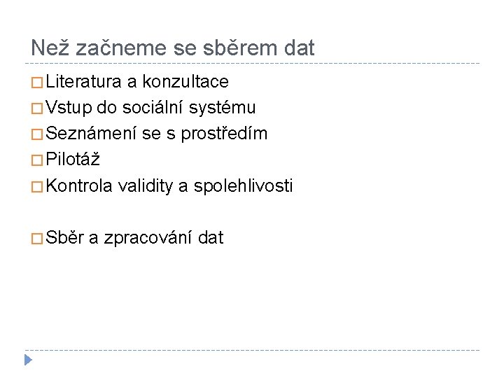 Než začneme se sběrem dat � Literatura a konzultace � Vstup do sociální systému