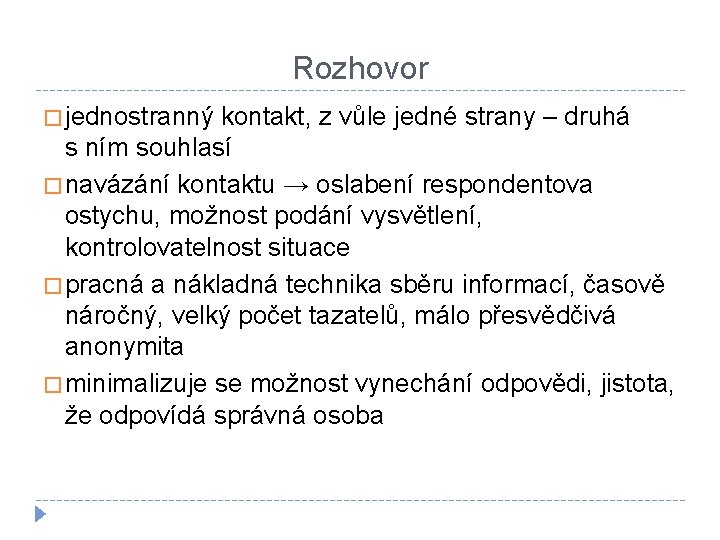 Rozhovor � jednostranný kontakt, z vůle jedné strany – druhá s ním souhlasí �