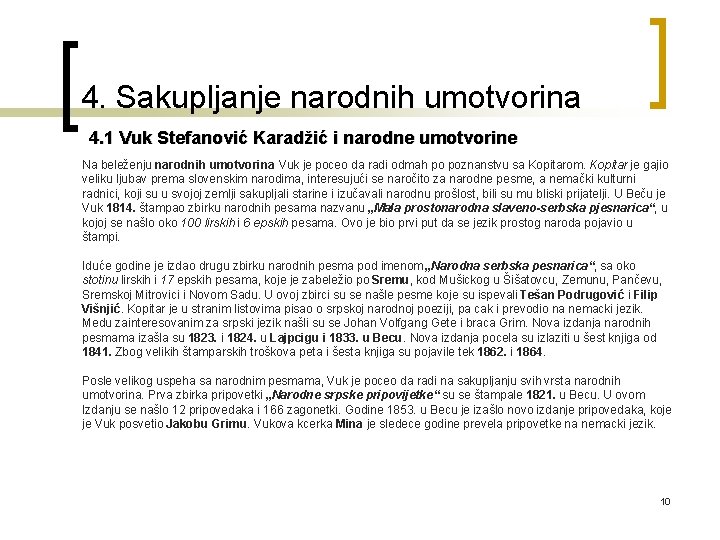 4. Sakupljanje narodnih umotvorina 4. 1 Vuk Stefanović Karadžić i narodne umotvorine Na beleženju