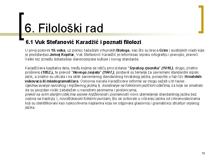 6. Filološki rad 6. 1 Vuk Stefanović Karadžić i poznati filolozi U prvoj polovini 6. Filološki rad 6. 1 Vuk Stefanović Karadžić i poznati filolozi U prvoj polovini