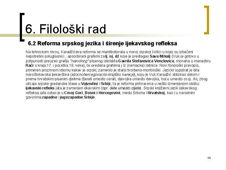 6. Filološki rad 6. 2 Reforma srpskog jezika i širenje ijekavskog refleksa Na tehnickom 6. Filološki rad 6. 2 Reforma srpskog jezika i širenje ijekavskog refleksa Na tehnickom