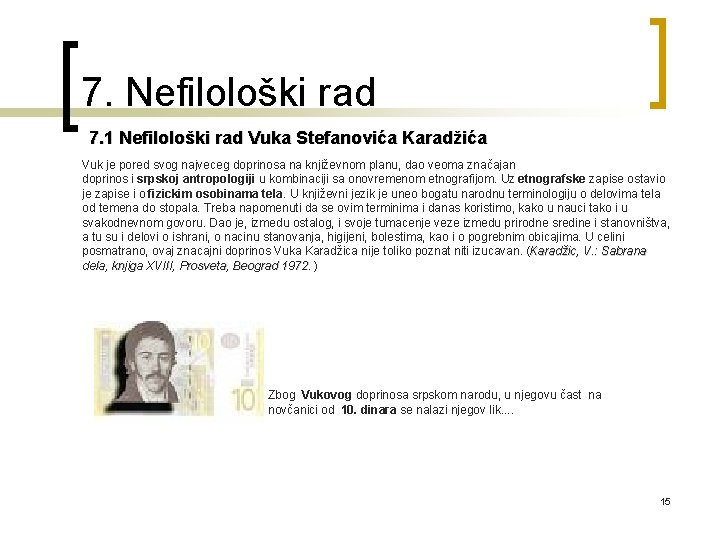 7. Nefilološki rad 7. 1 Nefilološki rad Vuka Stefanovića Karadžića Vuk je pored svog 7. Nefilološki rad 7. 1 Nefilološki rad Vuka Stefanovića Karadžića Vuk je pored svog