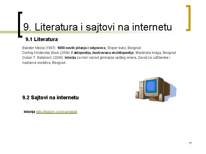 9. Literatura i sajtovi na internetu 9. 1 Literatura Bakster Nikola (1997): 1000 novih