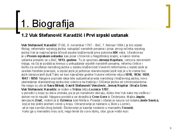 1. Biografija 1. 2 Vuk Stefanović Karadžić i Prvi srpski ustanak Vuk Stefanović Karadžić