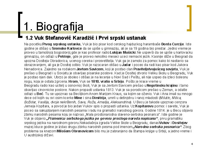 1. Biografija 1. 2 Vuk Stefanović Karadžić i Prvi srpski ustanak Na pocetku Prvog 1. Biografija 1. 2 Vuk Stefanović Karadžić i Prvi srpski ustanak Na pocetku Prvog