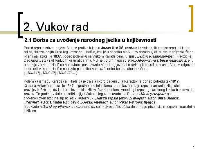 2. Vukov rad 2. 1 Borba za uvođenje narodnog jezika u književnosti Pored srpske