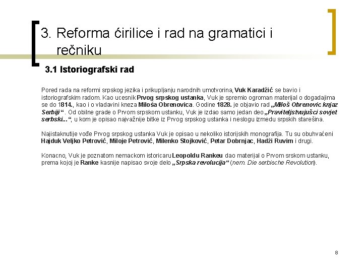 3. Reforma ćirilice i rad na gramatici i rečniku 3. 1 Istoriografski rad Pored