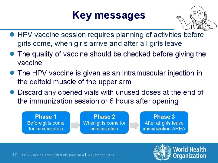 Key messages l HPV vaccine session requires planning of activities before girls come, when