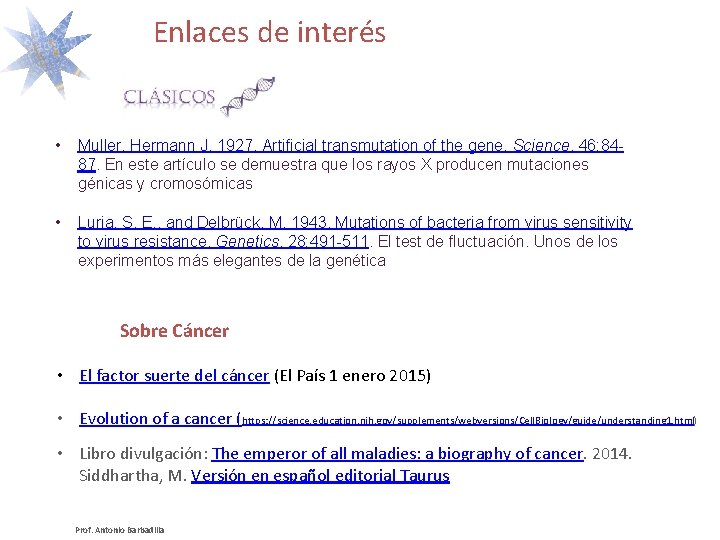 Enlaces de interés • • Muller, Hermann J. 1927. Artificial transmutation of the gene.