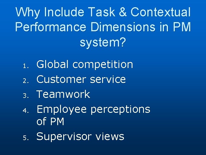 Why Include Task & Contextual Performance Dimensions in PM system? 1. 2. 3. 4.
