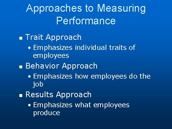 Approaches to Measuring Performance n Trait Approach • Emphasizes individual traits of employees n