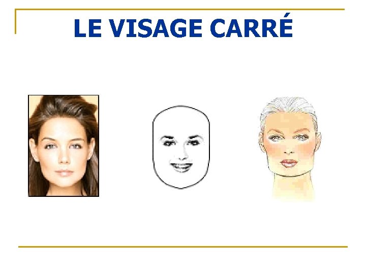 LE VISAGE CARRÉ 